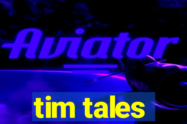 tim tales